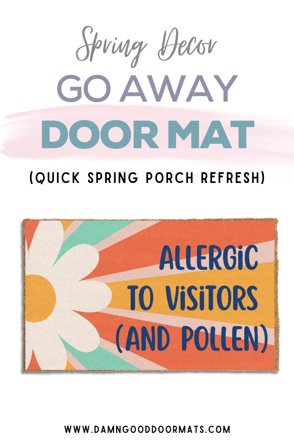 Playful spring-themed doormat ad. Features a colorful doormat with a large daisy and text "Allergic to visitors (and pollen)." Energetic and humorous tone.