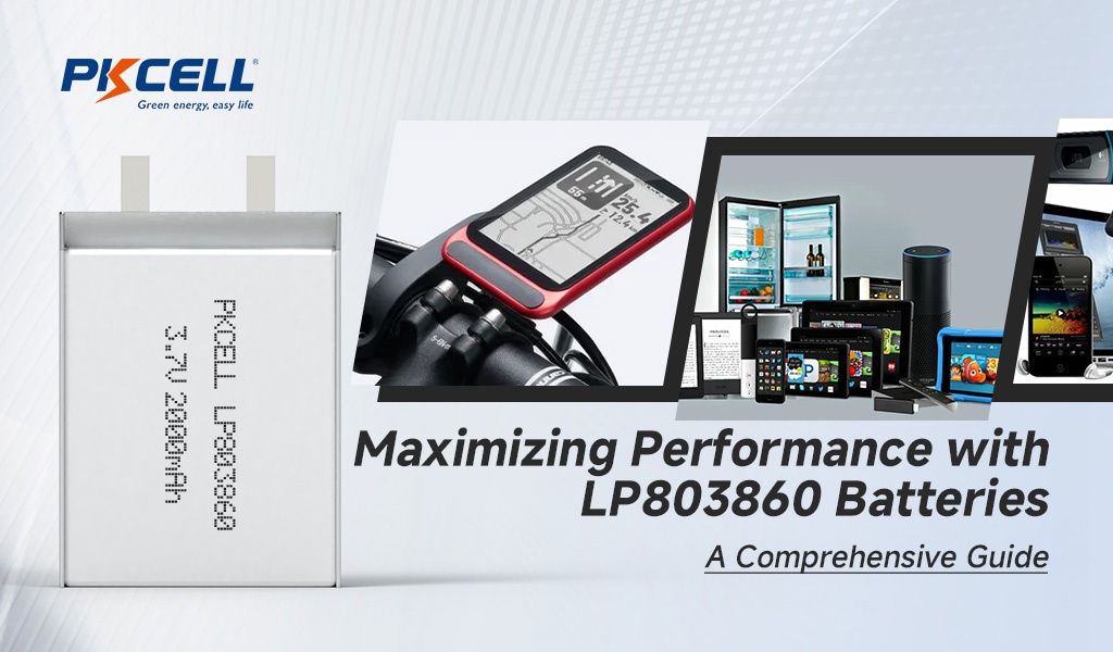 Maximizing Performance with LP803860 Batteries: A Comprehensive Guide LP803860 Pillerle Performansı Maksimize Etme: Kapsamlı Bir Kılavuz