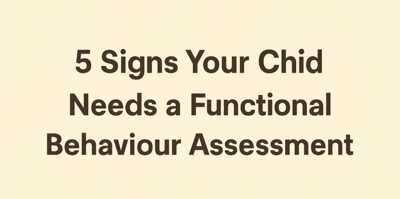 5 Signs Your Child Needs a Functional Behaviour Assessment