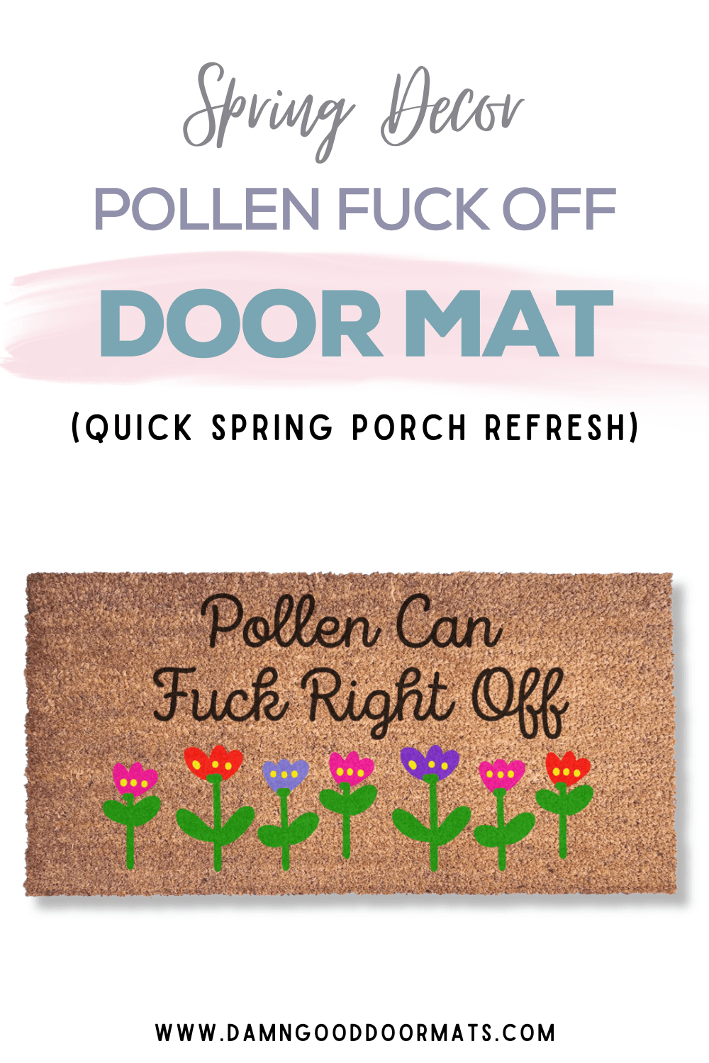 A brown doormat with colorful flowers and the humorous message "Pollen Can Fuck Right Off," promoting a lighthearted spring decor vibe.